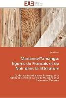Marianne/tamango: figures du francais et du noir dans la litterature