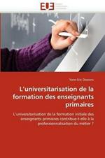L'Universitarisation de la Formation Des Enseignants Primaires