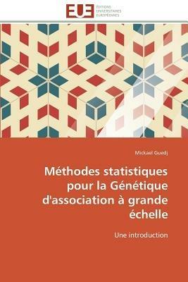 M thodes Statistiques Pour La G n tique d'Association   Grande  chelle - Guedj-M - cover