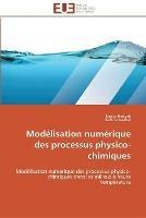 Modelisation numerique des processus physico-chimiques - Collectif - cover