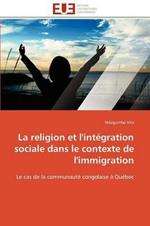 La Religion Et l'Int gration Sociale Dans Le Contexte de l'Immigration