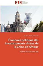 conomie Politique Des Investissements Directs de la Chine En Afrique