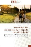 Acquisition des connecteurs du recit parle chez des enfants