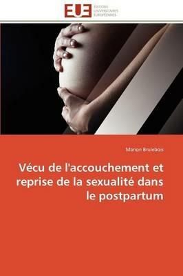 V cu de l'Accouchement Et Reprise de la Sexualit  Dans Le Postpartum - Brulebois-M - cover