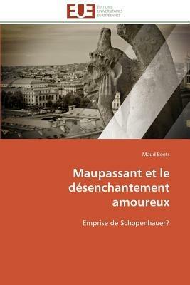 Maupassant Et Le D senchantement Amoureux - Beets-M - cover