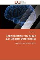 Segmentation volumique par modeles deformables