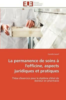 La Permanence de Soins   l'Officine, Aspects Juridiques Et Pratiques - Lecerf-C - cover