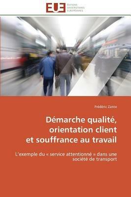 D marche Qualit , Orientation Client Et Souffrance Au Travail - Zante-F - cover