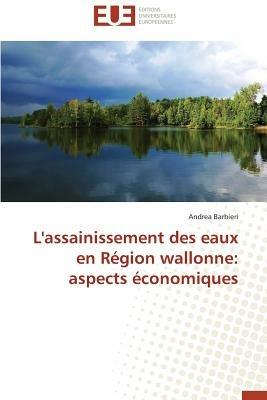 L'Assainissement Des Eaux En R gion Wallonne: Aspects  conomiques - Barbieri-A - cover