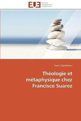 Theologie et metaphysique chez francisco suarez - Cri M Reanu-F - cover