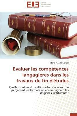 Evaluer Les Comp tences Langagi res Dans Les Travaux de Fin d' tudes - Cornet-M - cover