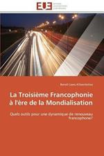 La Troisi me Francophonie   l' re de la Mondialisation