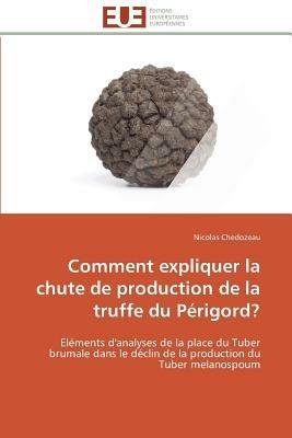 Comment Expliquer La Chute de Production de la Truffe Du P rigord? - Chedozeau-N - cover
