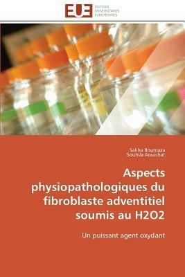 Aspects Physiopathologiques Du Fibroblaste Adventitiel Soumis Au H2o2 - Collectif - cover