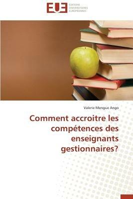 Comment Accroitre Les Comp tences Des Enseignants Gestionnaires? - Ango-V - cover