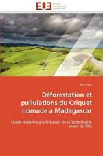 D forestation Et Pullulations Du Criquet Nomade   Madagascar