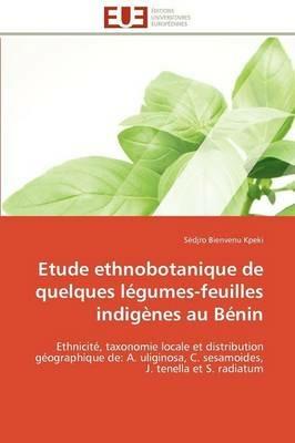 Etude Ethnobotanique de Quelques L gumes-Feuilles Indig nes Au B nin - Kpeki-S - cover