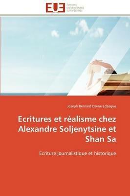 Ecritures Et R alisme Chez Alexandre Soljenytsine Et Shan Sa - Edzegue-J - cover