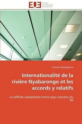 Internationalit  de la Rivi re Nyabarongo Et Les Accords y Relatifs - Mukagasana-L - cover