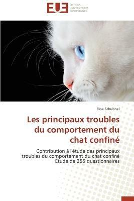 Les Principaux Troubles Du Comportement Du Chat Confin  - Schubnel-E - cover