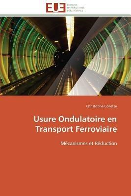 Usure Ondulatoire En Transport Ferroviaire - Collette-C - cover