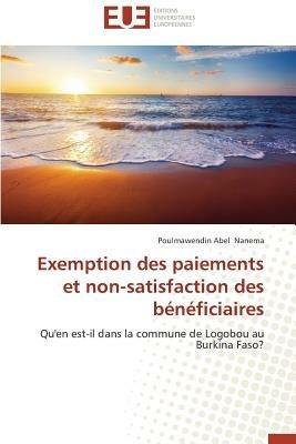 Exemption Des Paiements Et Non-Satisfaction Des B n ficiaires - Nanema-P - cover