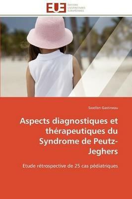 Aspects Diagnostiques Et Th rapeutiques Du Syndrome de Peutz-Jeghers - Gastineau-S - cover