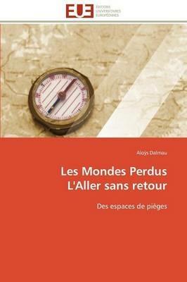 Les Mondes Perdus l'Aller Sans Retour - Dalmau-A - cover