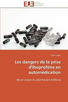 Les Dangers de la Prise d'Ibuprof ne En Autom dication - Leyser-S - cover