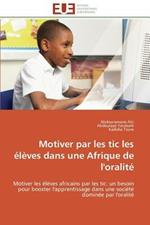 Motiver Par Les Tic Les  l ves Dans Une Afrique de l'Oralit 