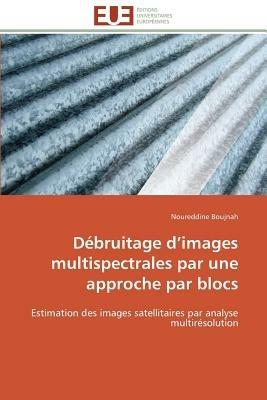 D bruitage D Images Multispectrales Par Une Approche Par Blocs - Boujnah-N - cover