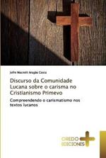 Discurso da Comunidade Lucana sobre o carisma no Cristianismo Primevo