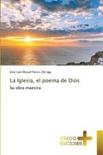 La Iglesia, el poema de Dios