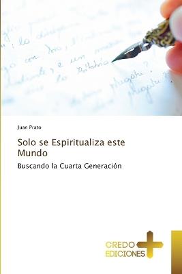 Solo se Espiritualiza este Mundo - Juan Prato - cover