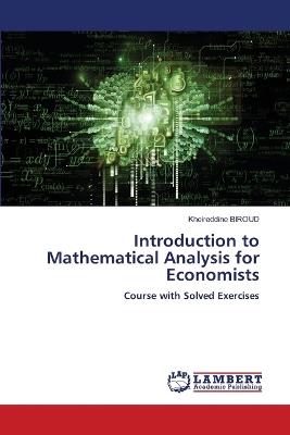 Introduction to Mathematical Analysis for Economists - Kheireddine Biroud - cover
