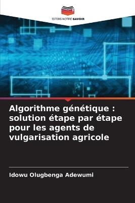 Algorithme génétique: solution étape par étape pour les agents de vulgarisation agricole - Idowu Olugbenga Adewumi - cover