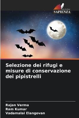 Selezione dei rifugi e misure di conservazione dei pipistrelli - Rajan Verma,Ram Kumar,Vadamalai Elangovan - cover
