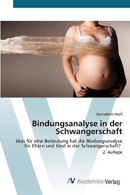 Bindungsanalyse in der Schwangerschaft - Bernadette Wolf - cover