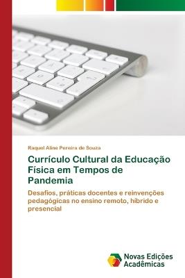 Currículo Cultural da Educação Física em Tempos de Pandemia - Raquel Aline Pereira de Souza - cover