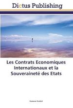 Les Contrats Economiques Internationaux et la Souverainete des Etats
