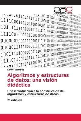 Algoritmos y estructuras de datos: una visión didáctica - Esmitt Ramírez - cover