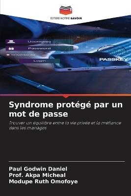 Syndrome protégé par un mot de passe - Paul Godwin Daniel,Prof Akpa Micheal,Modupe Ruth Omofoye - cover