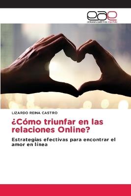 ¿Cómo triunfar en las relaciones Online? - Lizardo Reina Castro - cover