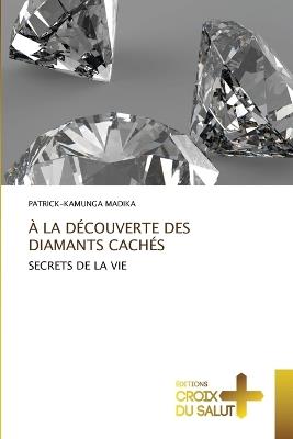 À La Découverte Des Diamants Cachés - Patrick-Kamunga Madika - cover