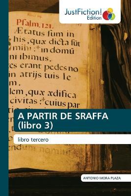 A PARTIR DE SRAFFA (libro 3) - Antonio Mora Plaza - cover