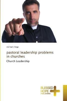 Pastoral Leadership Problems in Churches - Michael Chege - cover