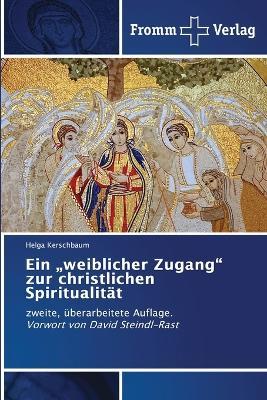 Ein "weiblicher Zugang" zur christlichen Spiritualität - Helga Kerschbaum - cover