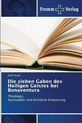 Die sieben Gaben des Heiligen Geistes bei Bonaventura - Józef Aszyk - cover
