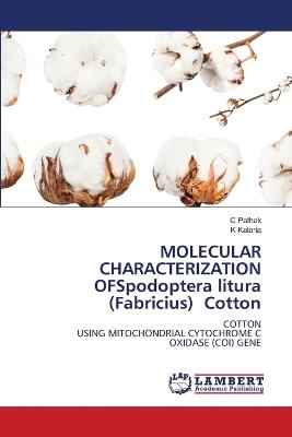 MOLECULAR CHARACTERIZATION OFSpodoptera litura (Fabricius) Cotton - C Pathak,K Kalaria - cover