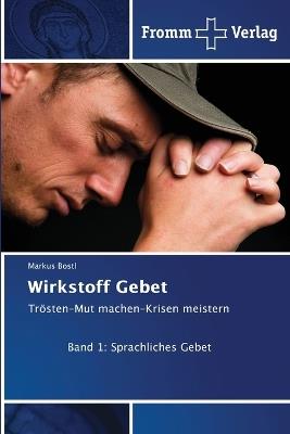 Wirkstoff Gebet - Markus Bostl - cover